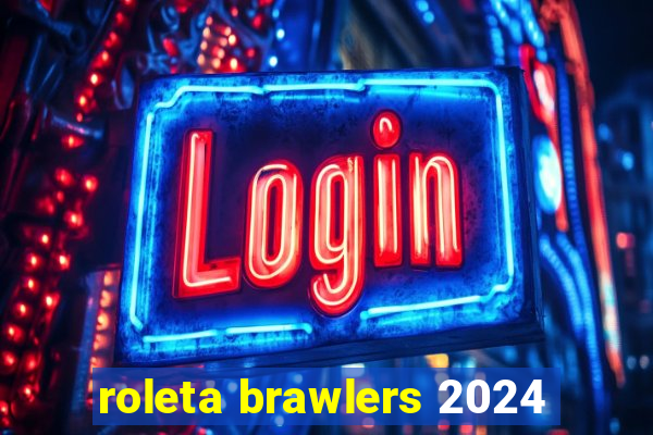 roleta brawlers 2024